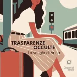 Trasparenze occulte. La valigia di Anna Ultima Occasione