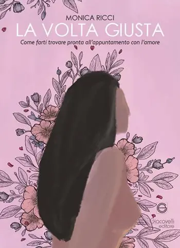 La volta giusta. Come farti trovare pronta all‘appuntamento con l‘amore Offerta Limitata