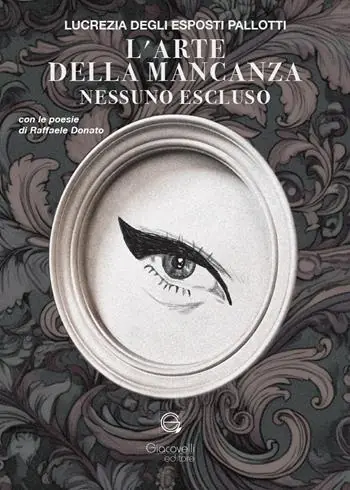 Di Tendenza L‘arte della mancanza. Nessuno escluso. Con le poesie di Raffaele Donato