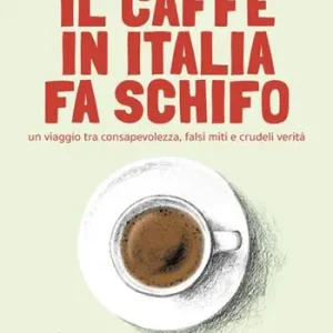 Spedizione Espresso Il caffè in Italia fa schifo. Un viaggio tra consapevolezza, falsi miti e crudeli verità