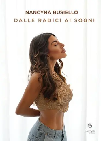 Subito Disponibile Dalle radici ai sogni. Come ho trasformato il passato nella mia forza più grande