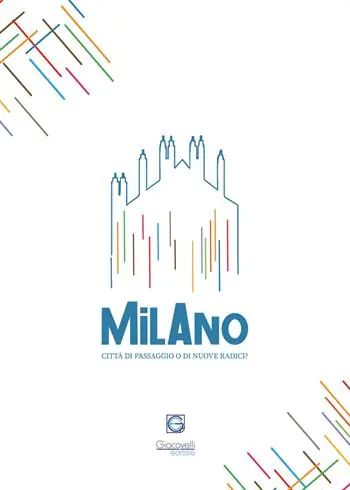 Economico Milano Radici. Quarta edizione. Città di passaggio o di nuove radici?