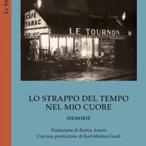 Sconto Lo strappo del tempo nel mio cuore. Memorie