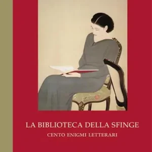 Soddisfatti O Rimborsati La biblioteca della sfinge. Cento enigmi letterari. Ediz. bilingue