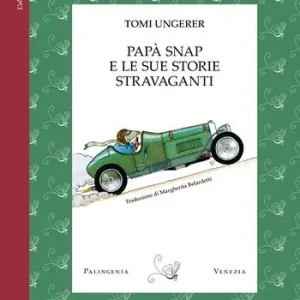 Papà Snap e le sue storie stravaganti. Ediz. a colori Ultimissimo Modello