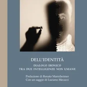 Dell‘identità. Dialogo ironico tra due intelligenze non umane Popolare