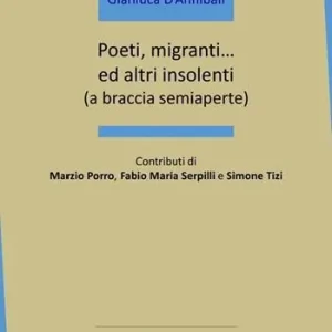 Poeti, migranti... Ed altri insolenti (a braccia semiaperte) Offerta Speciale