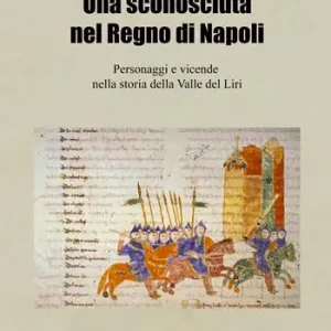 Una sconosciuta nel regno di Napoli. Personaggi e vicende nella storia della Valle del Liri Promo Stagionale