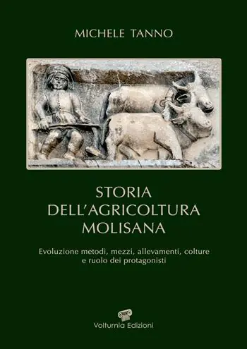 Storia dell‘agricoltura molisana. Evoluzione metodi, mezzi, allevamenti, colture e ruolo dei protagonisti Bestseller
