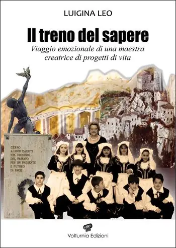 Spedito Oggi Il treno del sapere. Viaggio emozionale di una maestra creatrice di progetti di vita. Nuova ediz.