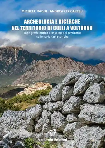 Soddisfatti O Rimborsati Archeologia e ricerche nel territorio di Colli a Volturno. Topografia antica e assetto del territorio nelle varie fasi storiche