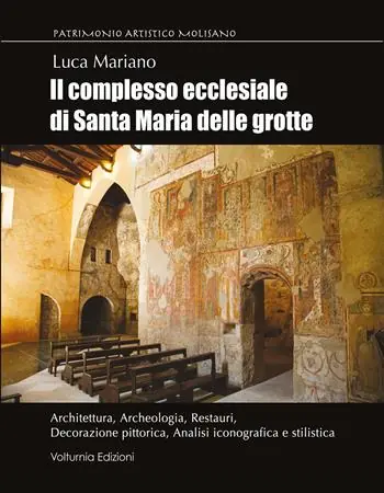 Il complesso ecclesiale di Santa Maria delle Grotte. Architettura, archeologia, restauri, decorazione pittorica, analisi iconografica e stilistica Nuovo Arrivo