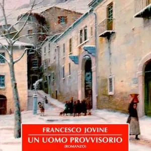 Francesco Jovine. Un uomo provvisorio e racconti. Ediz. speciale Occasione Imperdibile