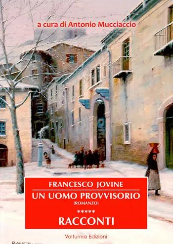 Francesco Jovine. Un uomo provvisorio e racconti. Ediz. speciale Occasione Imperdibile
