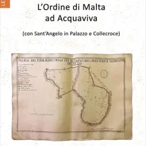 L‘Ordine di Malta ad Acquaviva (con Sant‘Angelo in Palazzo e Collecroce) Non Perdere