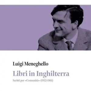 Libri in Inghilterra. Scritti per «Comunità» (1952-1961) Ultime Pezzi