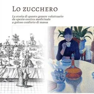 Lo zucchero. La storia di questo genere voluttuario da spezia esotica medicinale a goloso conforto di massa Ultime Pezzi
