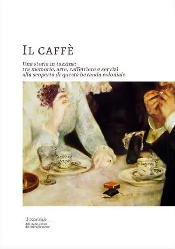 Il caffe. Una storia in tazzina tra memorie, arte, caffettiere e servizi alla scoperta di questa bevanda coloniale Soddisfatti O Rimborsati