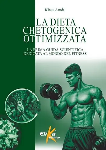 Subito Disponibile La dieta chetogenica ottimizzata. La prima guida scientifica dedicata al mondo del fitness