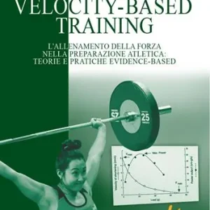 Prezzo Ridotto Velocity-Based Training. L‘allenamento della forza nella preparazione atletica teorie e pratiche evidence-based