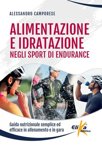 Alimentazione e idratazione negli sport di endurance. Guida nutrizionale semplice ed efficace in allenamento e in gara Occasione