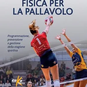 Preparazione fisica per la pallavolo. Programmazione, prevenzione e gestione della stagione sportiva Consegna Rapida