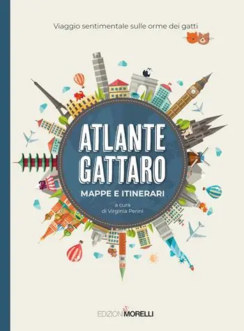 Ultima Occasione Atlante gattaro. Mappe e itinerari. Viaggio sentimentale sulle orme dei gatti