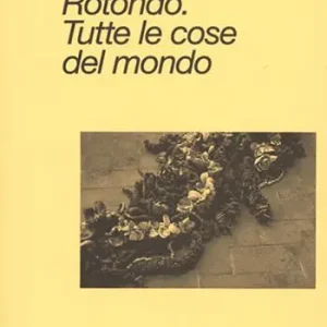 Inizio fine. Rotondo. Tutte le cose del mondo. Ediz. italiana e inglese Occasione Imperdibile