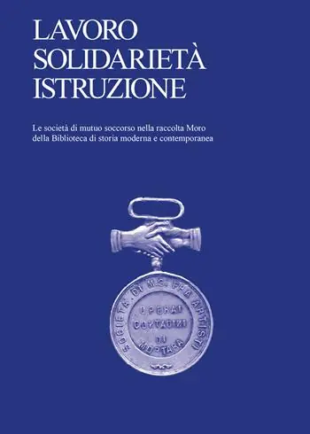 Lavoro, solidarietà, istruzione. Le società di mutuo soccorso nella raccolta Moro della Biblioteca di storia moderna e contemporanea Promozione