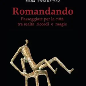 Miglior Prezzo Romandando. Passeggiate per la città tra realtà ricordi e magie
