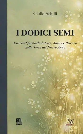 Occasione I dodici semi. Esercizi spirituali di luce, amore e potenza nella Terra del nuovo anno