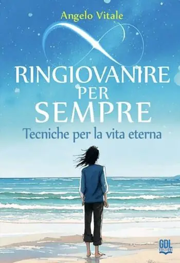 Ringiovanire per sempre. Tecniche per la vita eterna Subito Disponibile