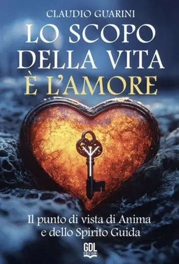 Ordina Subito Lo scopo della vita è l‘amore. Il punto di vista di anima e dello spirito guida