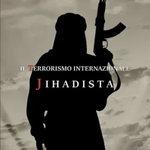 Il terrorismo internazionale jihadista Nuovo Arrivo