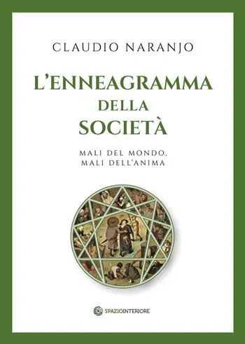 L‘enneagramma della società. Mali del mondo, mali dell‘anima Compra Adesso