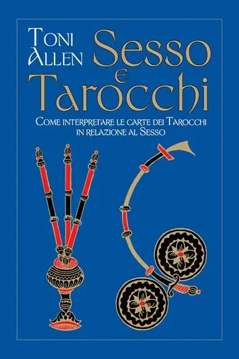 Sesso e tarocchi. Come interpretare le carte dei tarocchi in relazione al sesso Miglior Prezzo