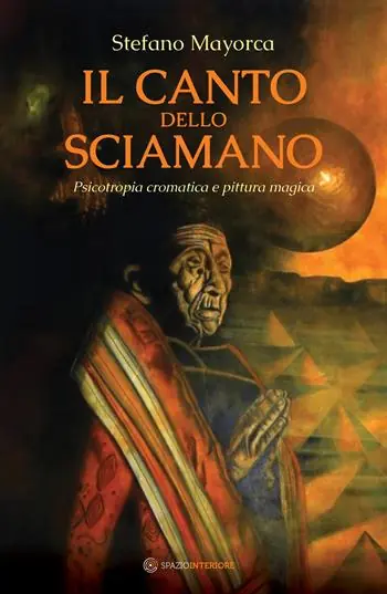 Il canto dello sciamano. Psicotropia cromatica e pittura magica. Viaggio nei territori del colore i dipinti magnetici Saldi
