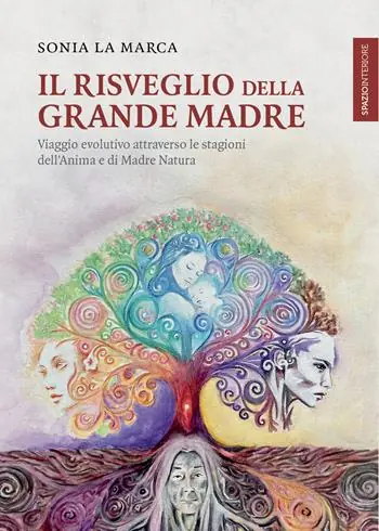 Il risveglio della Grande Madre. Viaggio evolutivo attraverso le stagioni dell’anima e di Madre Natura Offerta Speciale