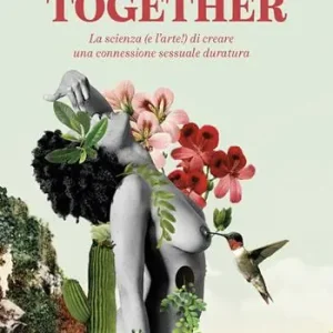 Promo Stagionale Come together. La scienza (e l‘arte!) di creare una connessione sessuale duratura