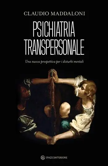 Non Perdere Psichiatria transpersonale. Una nuova prospettiva per i disturbi mentali