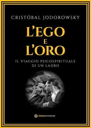 L‘ego e l‘oro. Il viaggio psicospirituale di un ladro Offerta Speciale