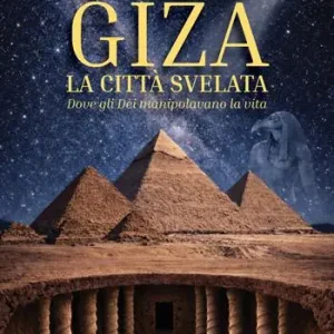 Promozione Esclusiva Giza. La città svelata. Dove gli dèi manipolavano la vita