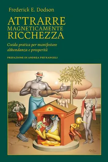 Attrarre magneticamente ricchezza. Guida pratica per manifestare abbondanza e prosperità Spedito Oggi