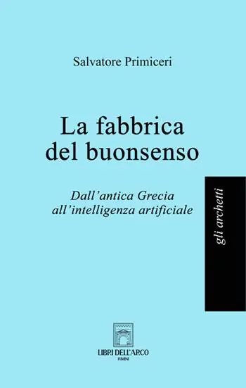 Più Venduto La fabbrica del buonsenso. Dall‘antica Grecia all‘intelligenza artificiale