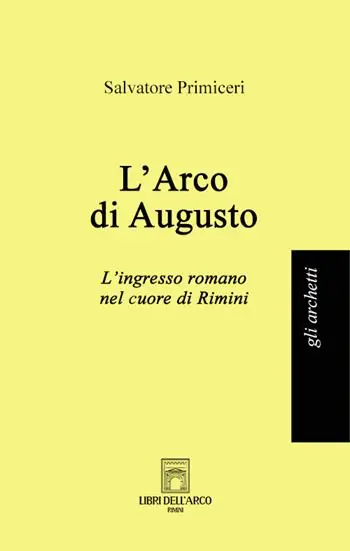 Occasione Imperdibile L‘Arco di Augusto. L‘ingresso romano nel cuore di Rimini