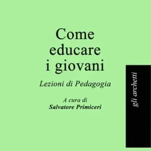Saldi Come educare i giovani. Lezioni di pedagogia
