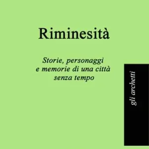 Offerta Del Giorno Riminesità. Storie, personaggi e memorie di una città senza tempo