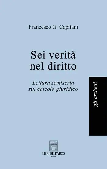 Offerta Del Giorno Sei verità nel diritto. Lettura semiseria sul calcolo giuridico