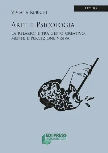 Subito Disponibile Arte e psicologia. La relazione tra gesto creativo, mente e percezione visiva