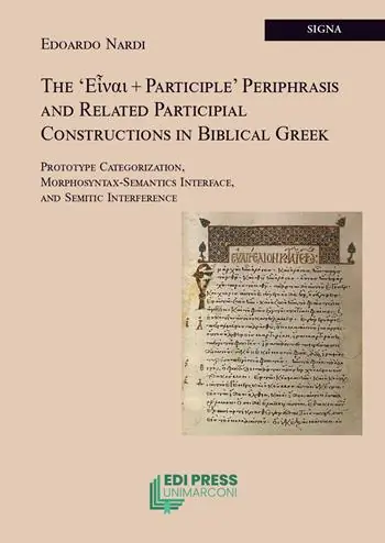 The ‘???a? + participle‘ periphrasis and related participial constructions in biblical greek. Prototype categorization, morphosyntax-semantics interface, and semitic interference Offerta Limitata